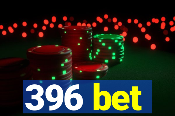 396 bet